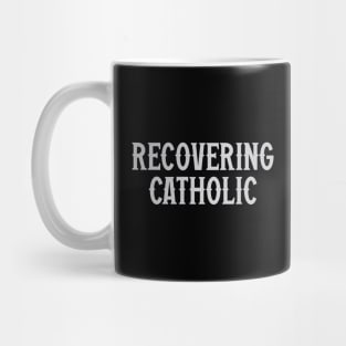 Recovering Catholic Mug